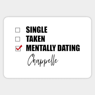 Mentally Dating Chappelle Magnet